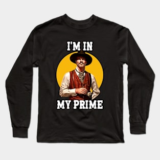 i'm in my prime | doc holiday - movies Long Sleeve T-Shirt